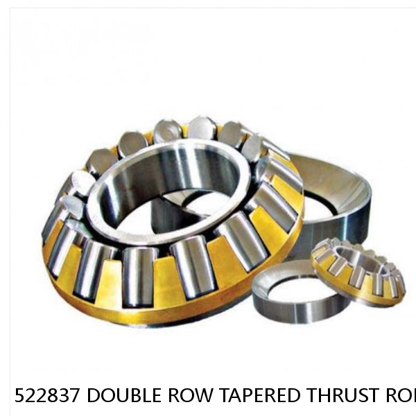 522837 DOUBLE ROW TAPERED THRUST ROLLER BEARINGS