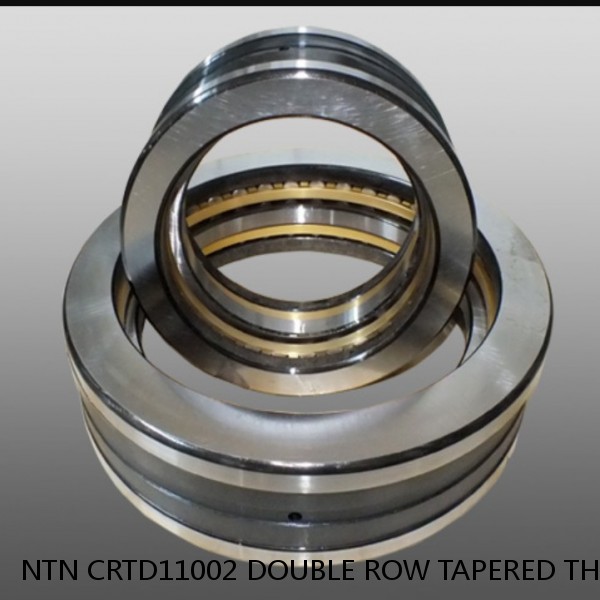 NTN CRTD11002 DOUBLE ROW TAPERED THRUST ROLLER BEARINGS