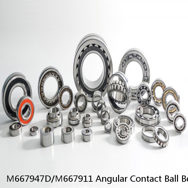 M667947D/M667911 Angular Contact Ball Bearings