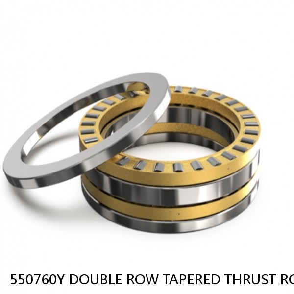 550760Y DOUBLE ROW TAPERED THRUST ROLLER BEARINGS